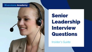 Riverstone Academy
Senior
Leadership
Interview
Questions
Insider's Guide
 