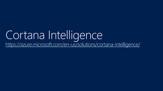 https://azure.microsoft.com/en-us/solutions/cortana-intelligence/
 