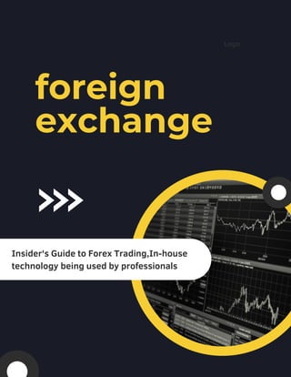 Logo
foreign
exchange
Insider's Guide to Forex Trading,In-house
technology being used by professionals
 