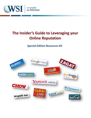The Insider’s Guide to Leveraging your
          Online Reputation
        Special Edition Resources Kit
 