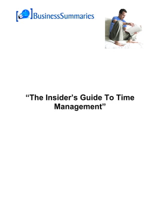 “The Insider’s Guide To Time
       Management”
 