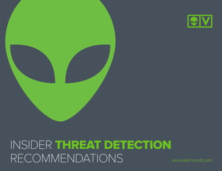 INSIDER THREAT DETECTION
RECOMMENDATIONS www.alienvault.com
 