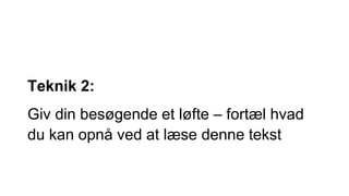 Teknik 2:
Giv din besøgende et løfte – fortæl hvad
du kan opnå ved at læse denne tekst
 