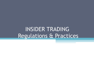 INSIDER TRADING  Regulations & Practices 