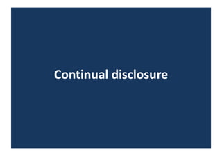 Continual disclosure
 