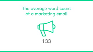 The average word count
of a marketing email
133
 