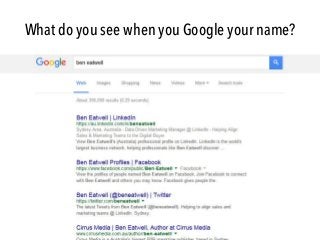 What do you see when you Google your name?
 
