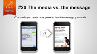 #20 The media vs. the message
~The media you use is more powerful than the message you send~
 