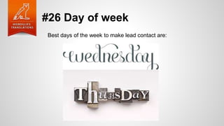#26 Day of week
Best days of the week to make lead contact are:
 