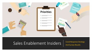 Sales Enablement Insiders Covid Response Strategy
And Survey Results
 