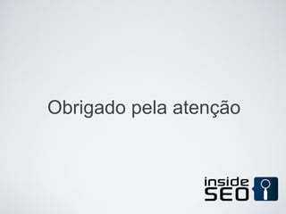 Obrigado pela atenção
 