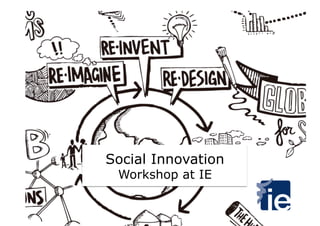 Social Innovation
Workshop at IE
 