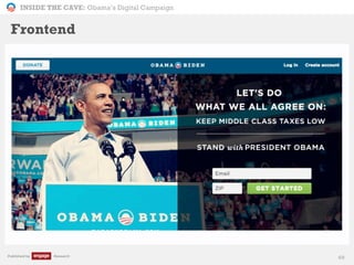 INSIDE THE CAVE: Obama’s Digital Campaign
Published by Research 69
Frontend
 