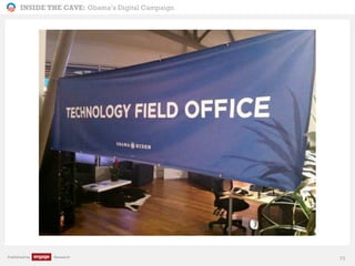 INSIDE THE CAVE: Obama’s Digital Campaign
Published by Research 73
 