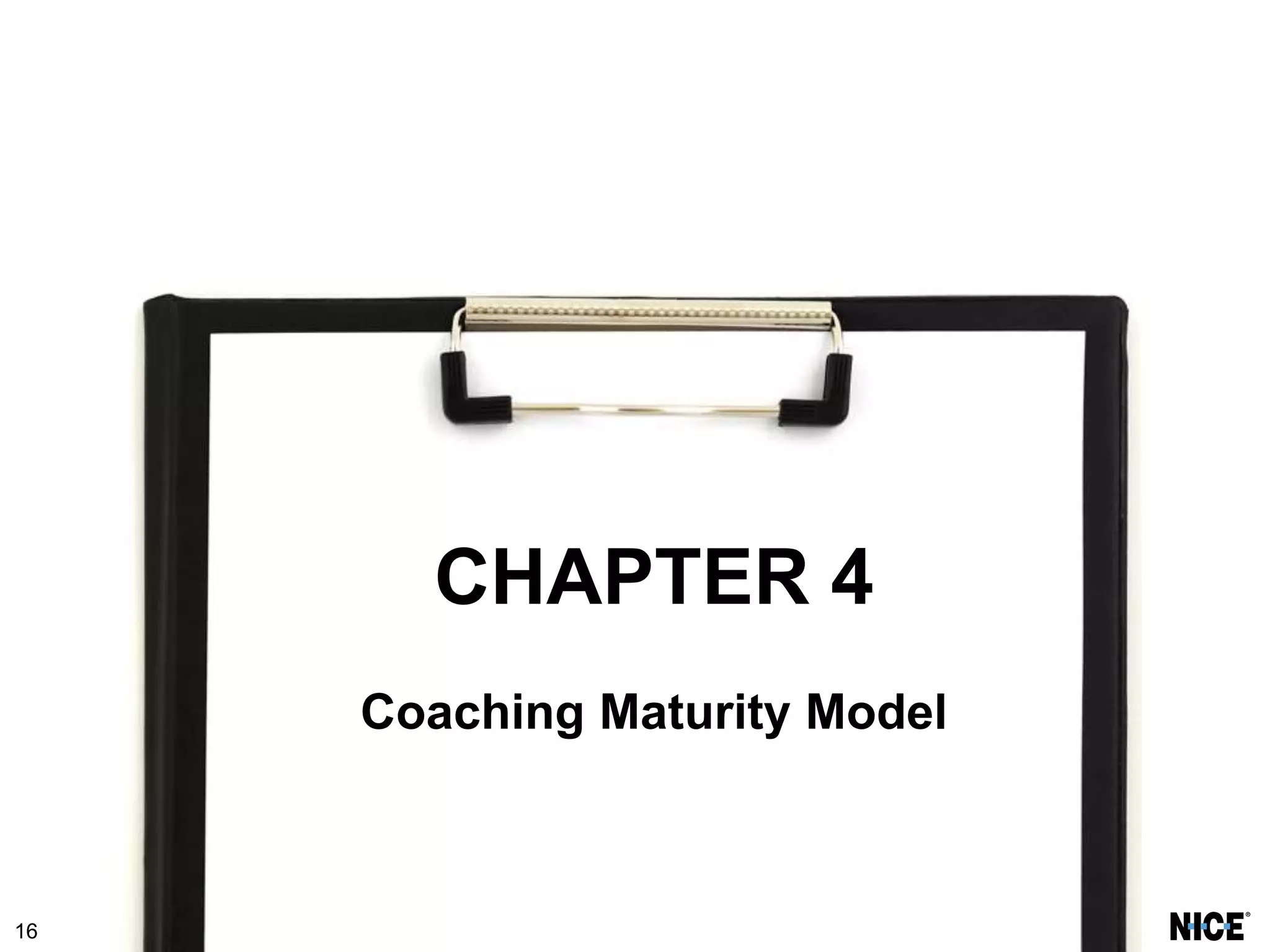 16
CHAPTER 4
Coaching Maturity Model
 