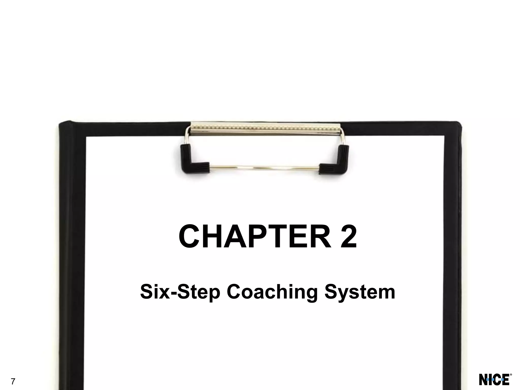 7
CHAPTER 2
Six-Step Coaching System
 