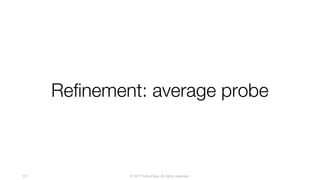 © 2017 InfluxData. All rights reserved.121
Refinement: average probe
 