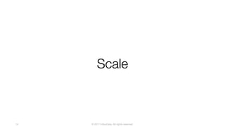 © 2017 InfluxData. All rights reserved.14
Scale
 