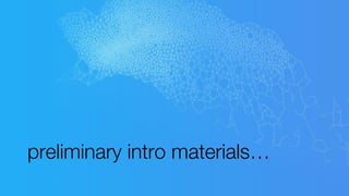 preliminary intro materials…
 