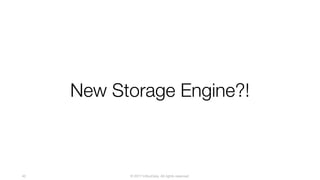 © 2017 InfluxData. All rights reserved.40
New Storage Engine?!
 