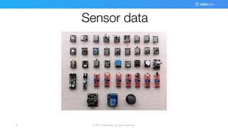 © 2017 InfluxData. All rights reserved.8
Sensor data
 