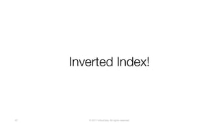 © 2017 InfluxData. All rights reserved.87
Inverted Index!
 