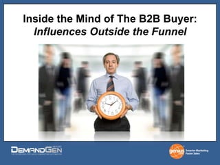 Inside the Mind of The B2B Buyer: Influences Outside the Funnel  