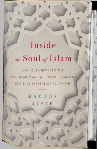 A UNIQUE VIEW INTO THE
LOVE, BEAUTY AND WISDOM OF ISLAM FOR
SPIRITUAL SEEKERS OF ALL FAITHS
YUSAF
 