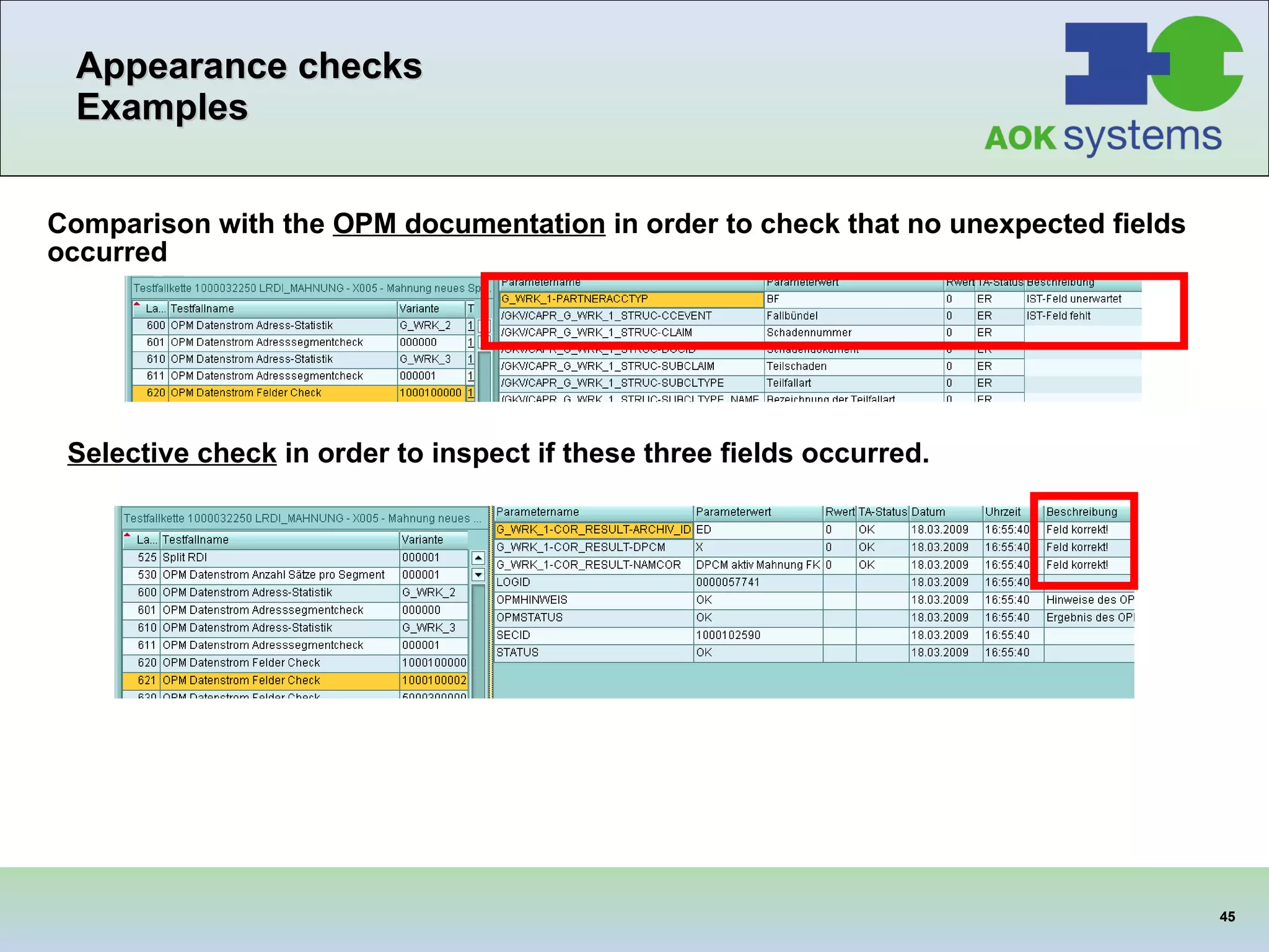 Appearance checks Examples Comparison with the  OPM documentation  in order to check that no unexpected fields occurred Selective check  in order to inspect if these three fields occurred.  