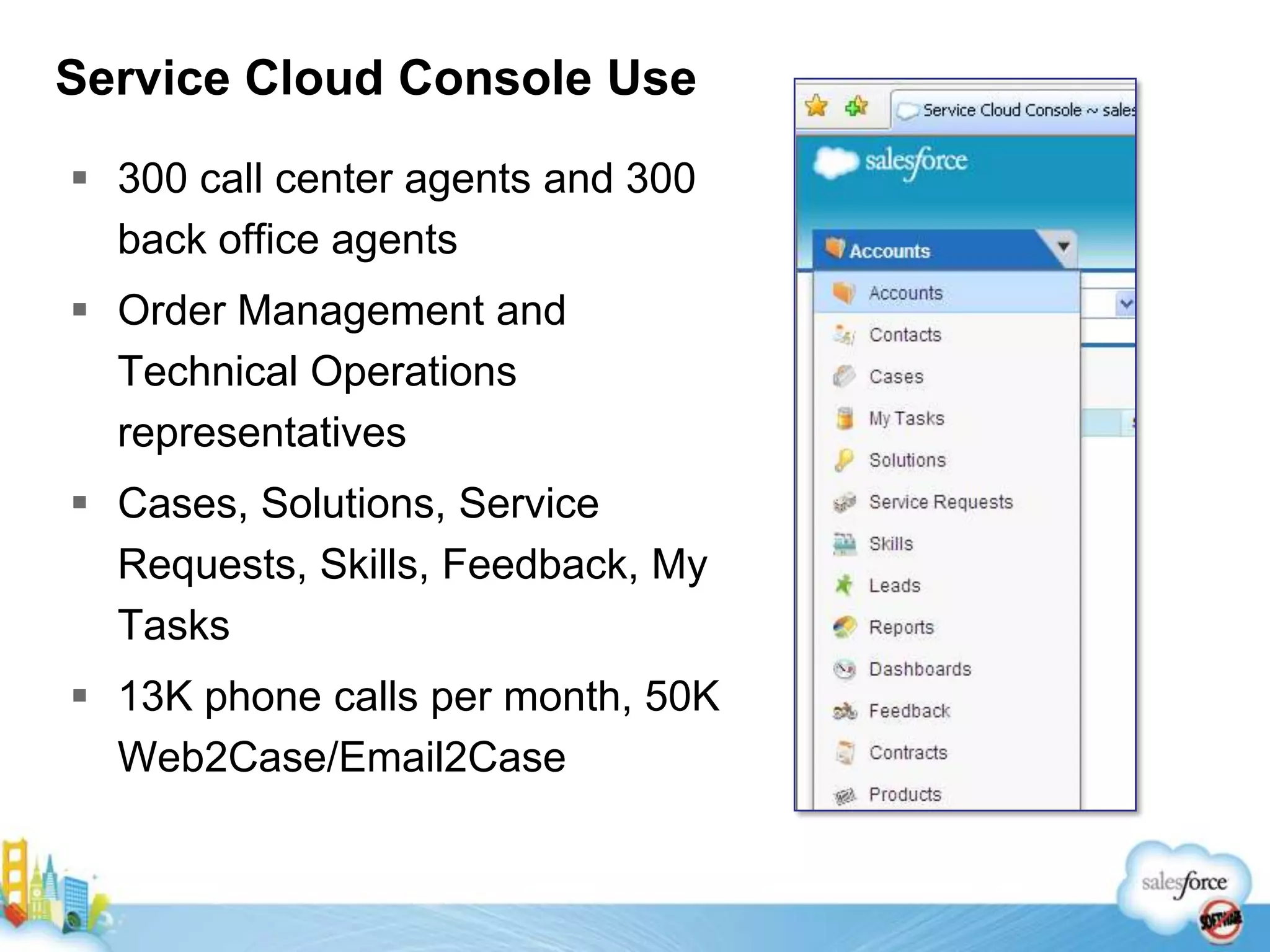Solution OverviewImproved productivityNavigation, primary and sub tabs; all information is displayed on the same screenCustomer contact recognition and screen pops and ease of case creationSingle search feature at top of screenDifferentiated customer services due to increase service level adherenceProactive queue management with visibility to over 50K cases per monthIncreased ability to respond to customer requirementsNavigational ease and data availability