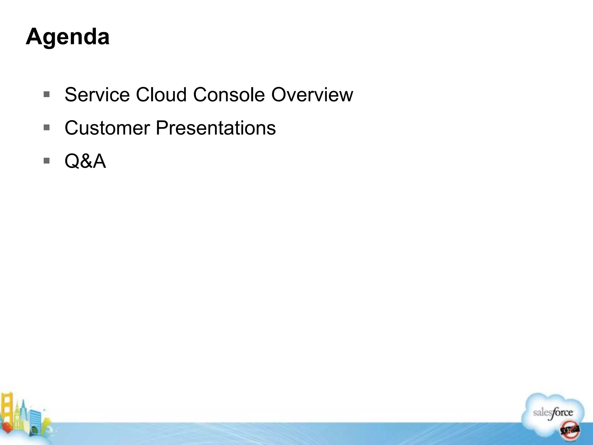 AgendaService Cloud Console OverviewCustomer PresentationsQ&A