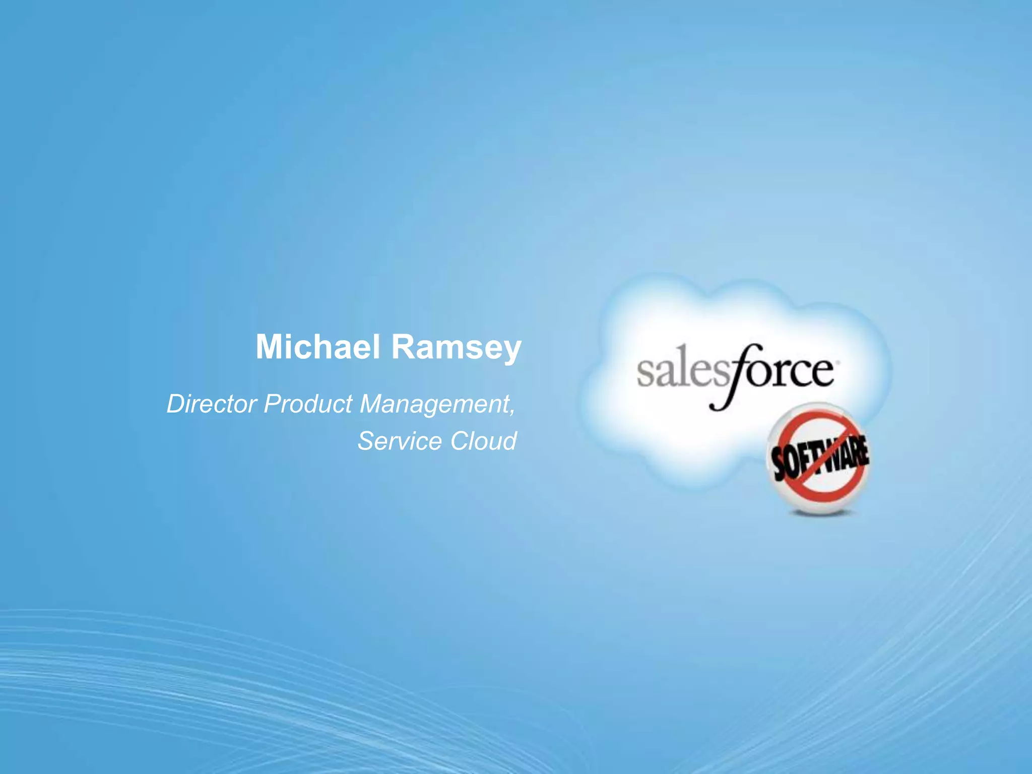 Michael RamseyDirector Product Management, Service Cloud