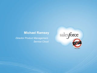 Michael RamseyDirector Product Management, Service Cloud