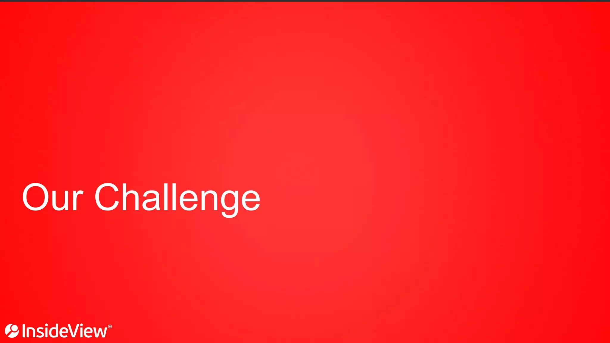 Our Challenge
 
