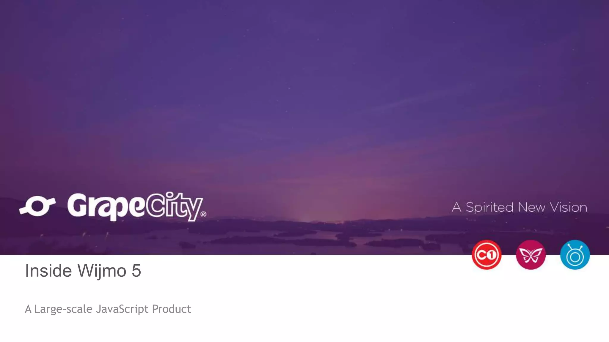 Inside Wijmo 5
A Large-scale JavaScript Product
 