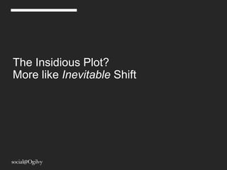 The Insidious Plot?
More like Inevitable Shift
 