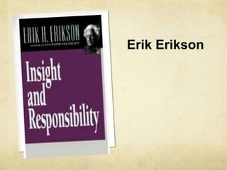 Erik Erikson
 