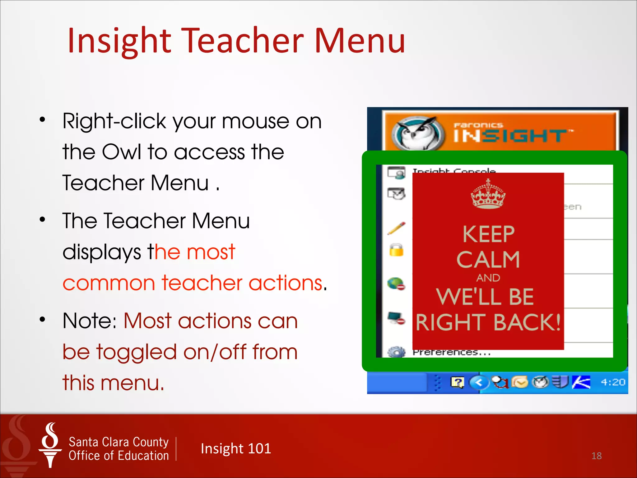 18
Launch	
  Insight	
  &	
  	
  
Quick	
  Tools
Insight	
  101
•Right click for
quick tools
menu
 