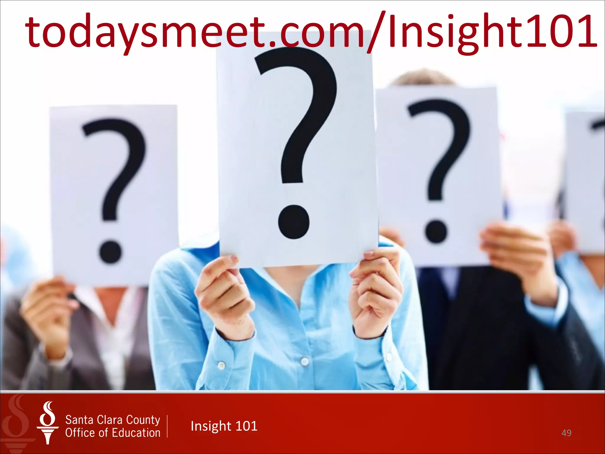 49
bit.ly/insight101exam
 