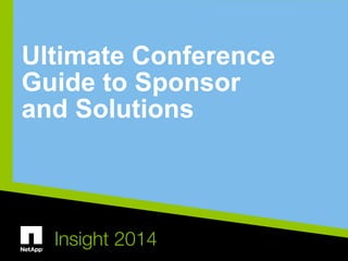 Ultimate Conference 
Guide to Sponsor 
and Solutions 
Insight 2014 
 