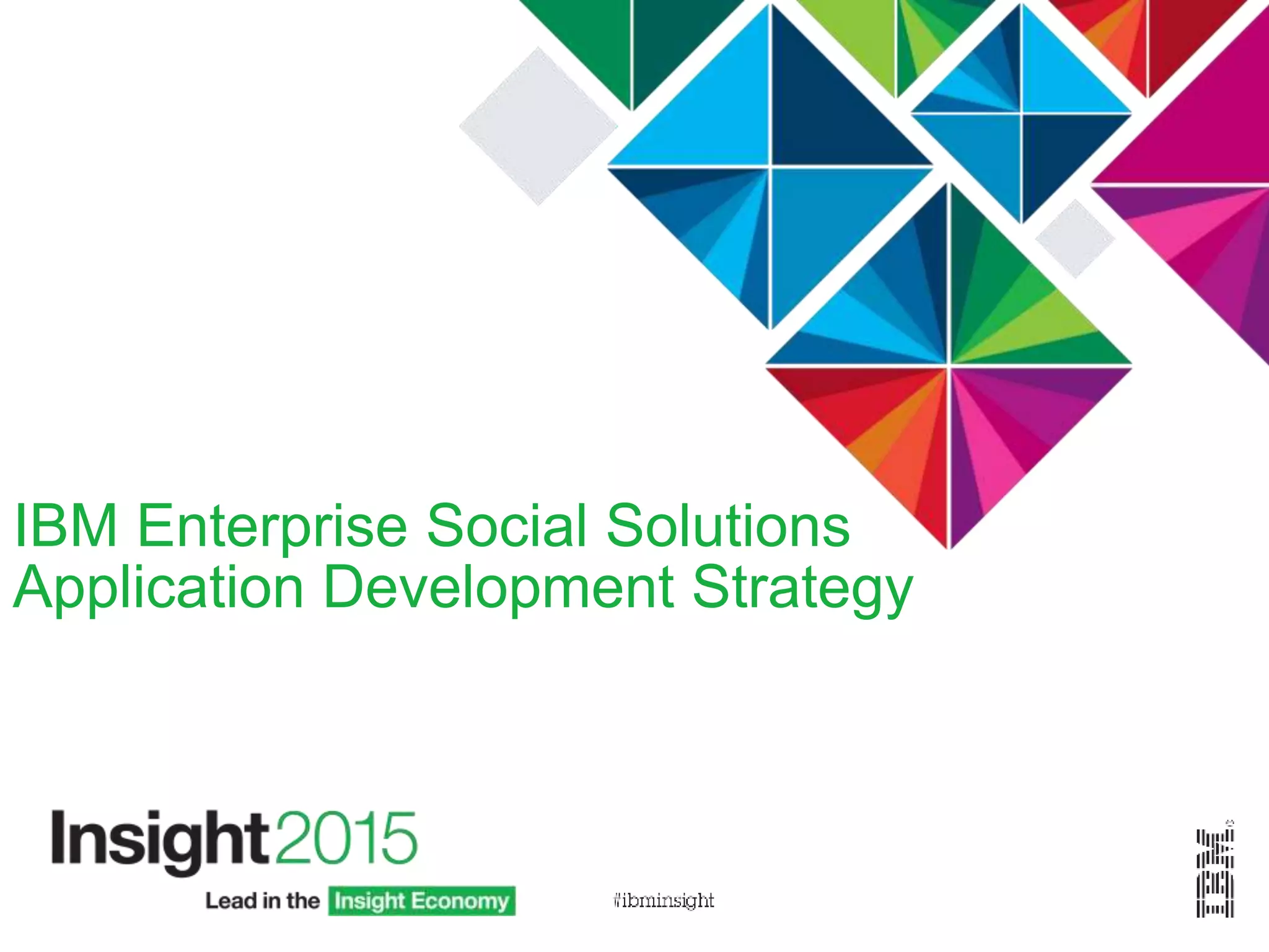 IBM Enterprise Social Solutions
Application Development Strategy
 