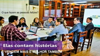 MoacirMoura
Soluções & Resultados
O VENDEDOR
Vender é
relacionamento.
O que fazem as pessoas felizes?
E VENDEM MAIS E MELHOR TAMBÉM
 