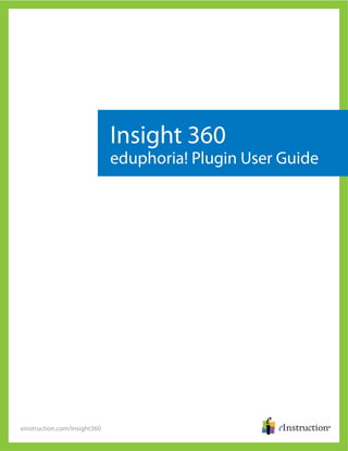 einstruction.com/insight360
Insight 360
eduphoria! Plugin User Guide
 