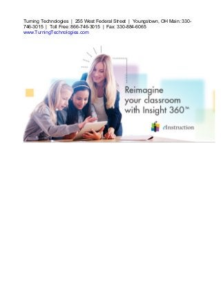 Turning Technologies | 255 West Federal Street | Youngstown, OH Main: 330- 
746-3015 | Toll Free: 866-746-3015 | Fax: 330-884-6065 
www.TurningTechnologies.com 
