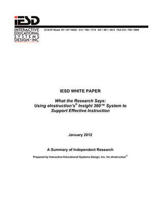 IESD WHITE PAPER
What the Research Says:
Using eInstruction’s®
Insight 360™ System to
Support Effective Instruction
January 2012
A Summary of Independent Research
Prepared by Interactive Educational Systems Design, Inc. for eInstruction
®
 