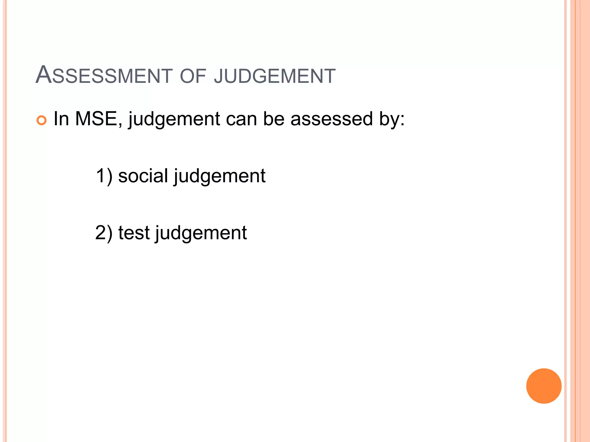 ASSESSMENT OF JUDGEMENT
 In MSE, judgement can be assessed by:
1) social judgement
2) test judgement
 