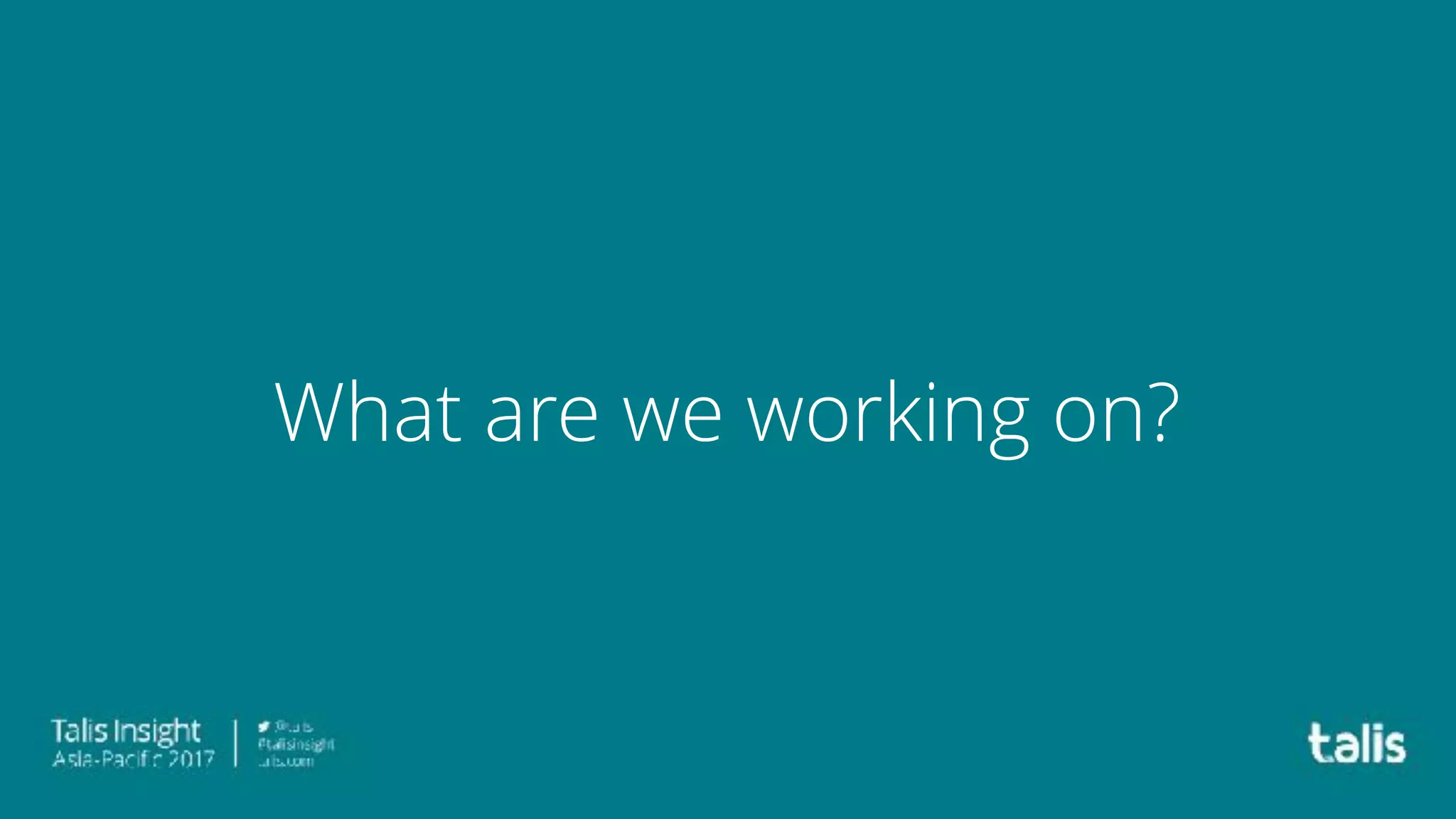 What are we working on?
 