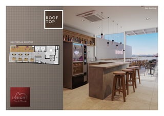 ROOF
TOP
Bar Rooftop
MASTERPLAN ROOFTOP
 