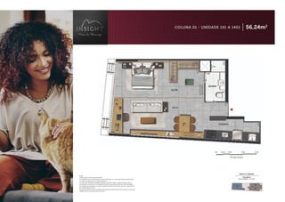 COLUNA 01 - UNIDADE 101 A 1401 56,24m2
Notas:
A decoração é meramente ilustrativa.
Os acabamentos e revestimentos a serem utilizados na construção estão especificados
no memorial descritivo do empreendimento.
As cotas são medidas de parede acabada, podendo sofrer variação durante a obra.
Os projetos de estrutura e instalações lançados nesta planta poderão sofrer alterações
nas medidas e localização ao longo do desenvolvimento do projeto executivo, decorrente
de necessidades técnicas.
Essa planta poderá sofrer variações decorrentes do atendimento das posturas municipais,
exigências de concessionárias e do local.
 