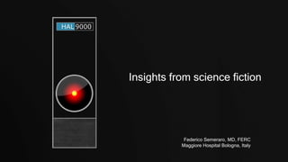 Insights from science fiction
Federico Semeraro, MD, FERC
Maggiore Hospital Bologna, Italy
 